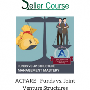ACPARE - Funds vs. Joint Venture Structures Management Mastery - Special