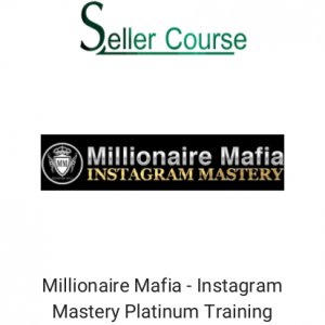 Millionaire Mafia - Instagram Mastery Platinum Training