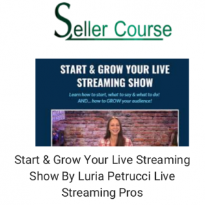 Start & Grow Your Live Streaming Show﻿﻿﻿﻿﻿ By Luria Petrucci Live Streaming Pros