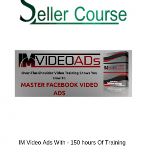 IM Video Ads With - 150 hours Of Training