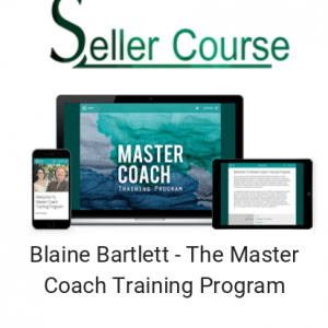 Blaine Bartlett - The Master Coach Training Program