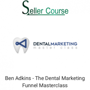 Ben Adkins - The Dental Marketing Funnel Masterclass