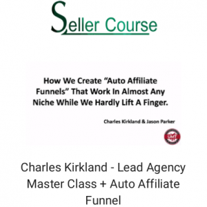 Charles Kirkland - Lead Agency Master Class + Auto Affiliate Funnel