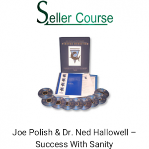 Joe Polish & Dr. Ned Hallowell – Success With Sanity
