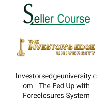 Investorsedgeuniversity.com - The Fed Up with Foreclosures System