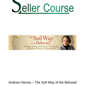 Andrew Harvey – The Sufi Way of the Beloved