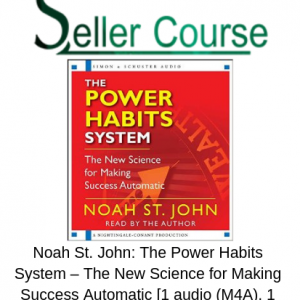 Noah St. John: The Power Habits System – The New Science for Making Success Automatic [1 audio (M4A), 1 ebook (PDF)]