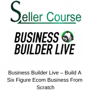 Business Builder Live – Build A Six Figure Ecom Business From Scratch
