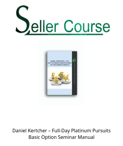 Daniel Kertcher – Full-Day Platinum Pursuits Basic Option Seminar Manual
