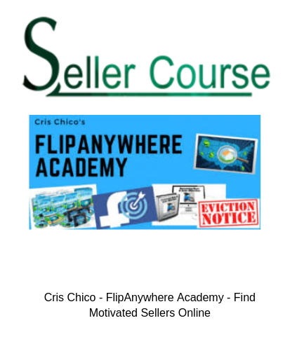 Cris Chico - FlipAnywhere Academy - Find Motivated Sellers Online
