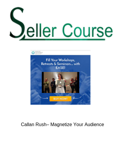 Callan Rush– Magnetize Your Audience