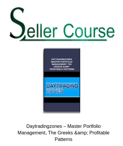 Daytradingzones – Master Portfolio Management, The Greeks & Profitable Patterns