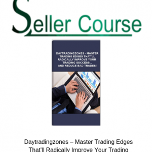 Daytradingzones – Master Trading Edges That’ll Radically Improve Your Trading Success…And Reduce Bad Trades!.