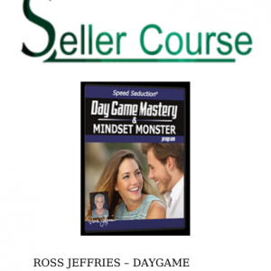 ROSS JEFFRIES – DAYGAME MASTERY AND MINDSET MONSTER