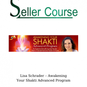 Lisa Schrader – Awakening Your Shakti Advanced Program