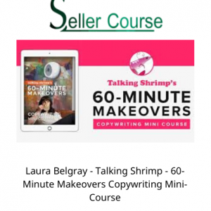 Laura Belgray - Talking Shrimp - 60-Minute Makeovers Copywriting Mini-Course