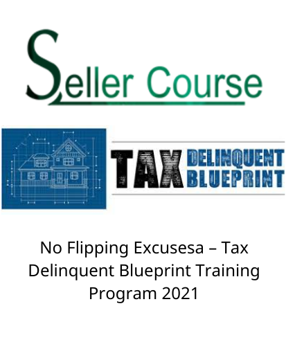 No Flipping Excusesa – Tax Delinquent Blueprint Training Program 2021
