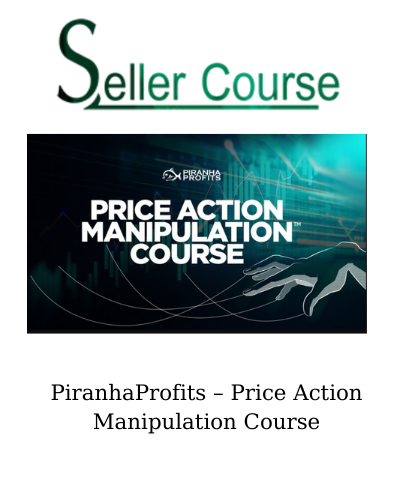 PiranhaProfits – Price Action Manipulation Course