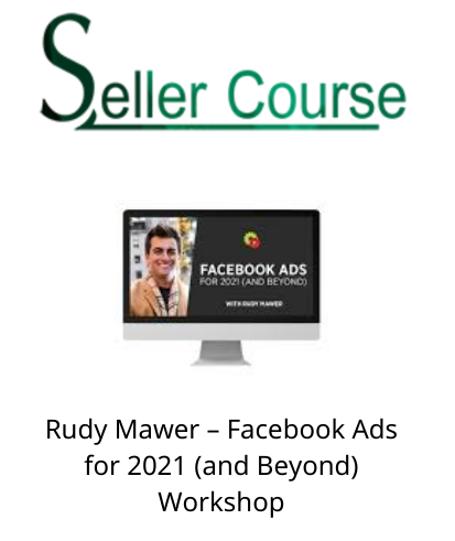 Rudy Mawer – Facebook Ads for 2021 (and Beyond) Workshop
