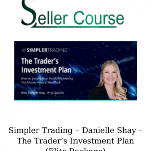 Simpler Trading – Danielle Shay – The Trader’s Investment Plan (Elite Package)