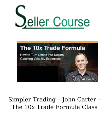 Simpler Trading – John Carter – The 10x Trade Formula Class