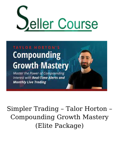 Simpler Trading – Talor Horton – Compounding Growth Mastery (Elite Package)