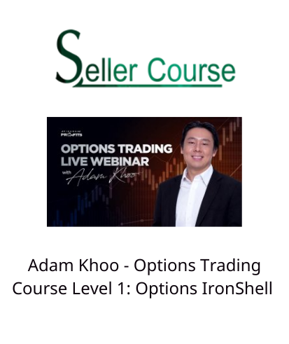 Adam Khoo - Options Trading Course Level 1 Options IronShell