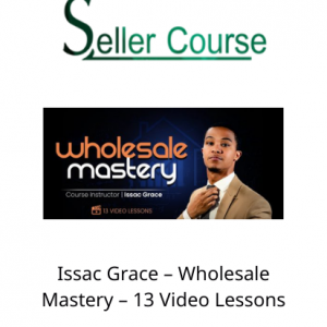 Issac Grace – Wholesale Mastery – 13 Video Lessons