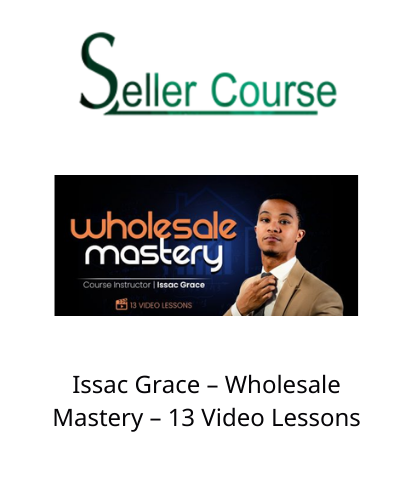 Issac Grace – Wholesale Mastery – 13 Video Lessons