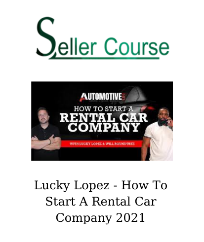 Lucky Lopez - How To Start A Rental Car Company 2021
