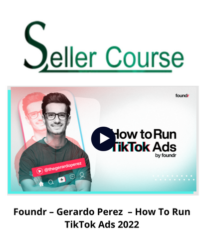 Foundr – Gerardo Perez – How To Run TikTok Ads 2022