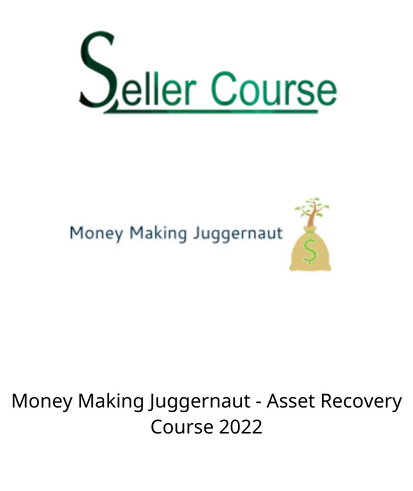 Money Making Juggernaut - Asset Recovery Course 2022