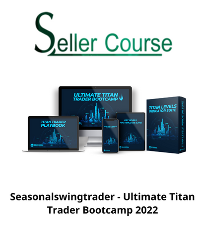 Seasonalswingtrader - Ultimate Titan Trader Bootcamp 2022