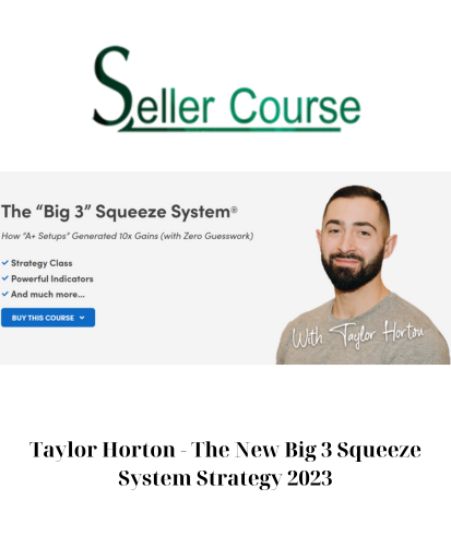 Taylor Horton - The New Big 3 Squeeze System Strategy